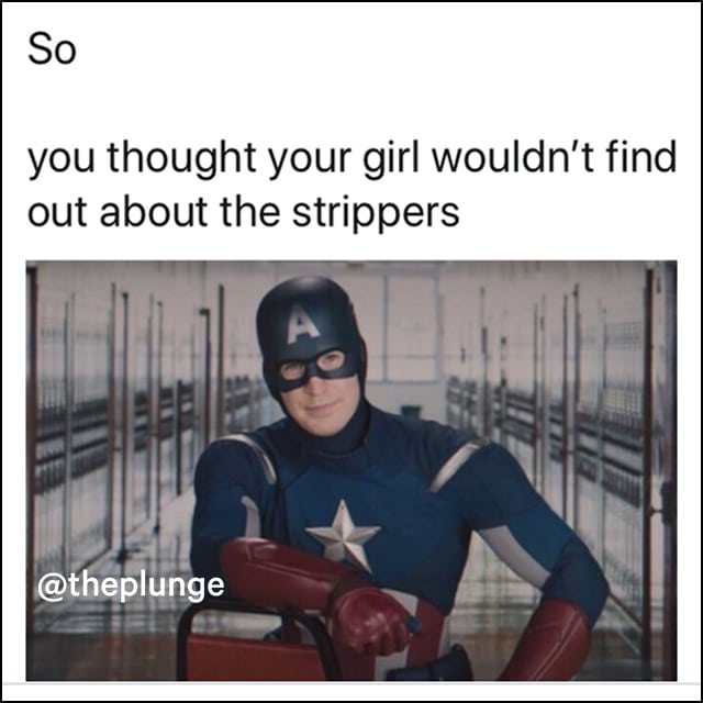 Captain America, ever wiser than you, knew your fiancee would find out about the strippers at your bachelor party.