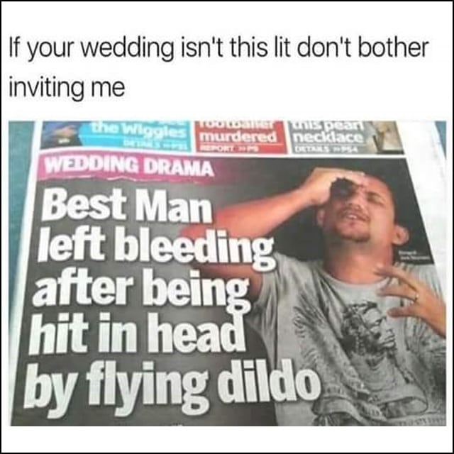 Newspaper headline: best man hit in head by a flying sex toy.
