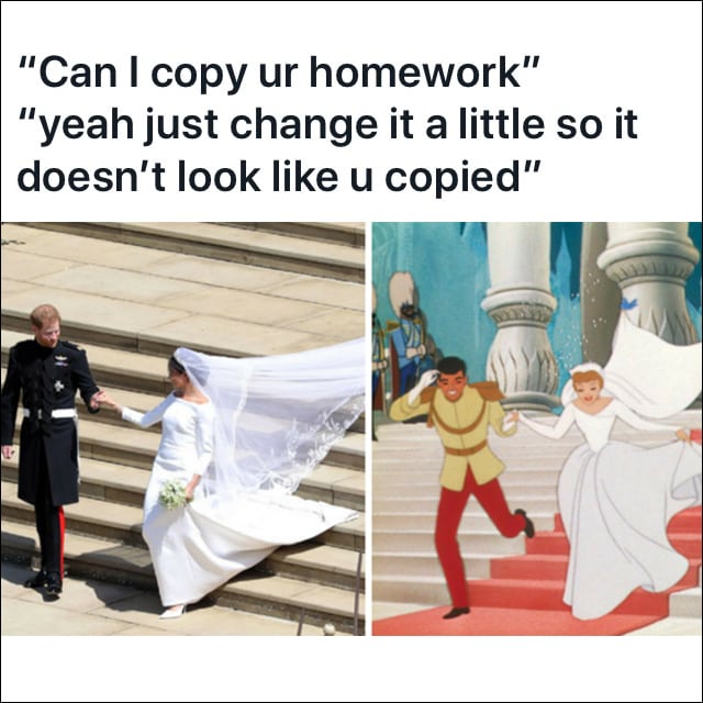Side by side of the Royal Wedding and a very similar-looking scene from a Disney cartoon, captioned "can I copy your homework? Yeah just change it a little so it doesn't look like you copied"